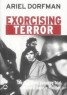 Exorcising Terror - The Incredible Unending Trial of General Augusto Pinochet