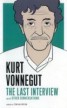 Kurt Vonnegut - The Last Interview and Other Conversations