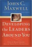Developing the Leaders Around You - How to Help Others Reach Their Full Potential