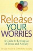 Release Your Worries - A Guide to Letting Go of Stress & Anxiety