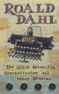 The Great Automatic Grammatizator - And Other Stories
