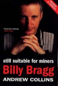Billy Bragg - Still Suitable for Miners