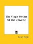 The Virgin Mother Of The Universe