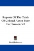 Reports Of The Trials Of Colonel Aaron Burr For Treason V2