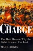 The Charge - Real Reason Why the Light Brigade Was Lost