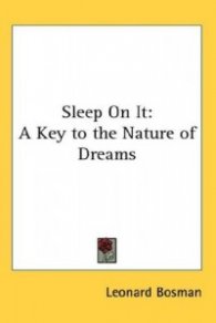 SLEEP ON IT: A KEY TO THE NATURE OF DREA