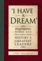 'I Have a Dream' - Inspiring Words and Thoughts from History's Greatest Leaders