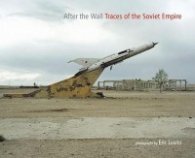 After the Wall - Traces of the Soviet Empire