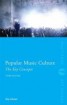 Popular Music Culture: The Key Concepts