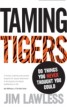 Taming Tigers - Do Things You Never Thought You Could