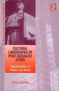 Cultural Landscapes of Post-Socialist Cities - Representation of Powers and Needs