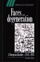 Faces of degeneration - A European disorder c.1848-c.1918