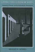 Other Times, Other Realities - Tpwerd a Theory of Psychoanalytic Treatment