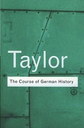 The Course of German History : A Survey of the Development of German History Since 1815