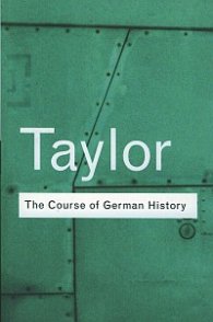 The Course of German History : A Survey of the Development of German History Since 1815