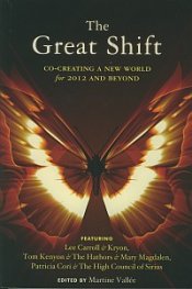 Great Shift, The: Co-Creating a New World for 2012 and