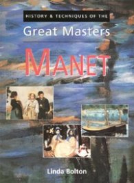 Manet: History & Techniques of the Great Masters