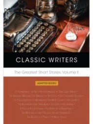 Classic Writers: The Greatest Short Stories, Volume2