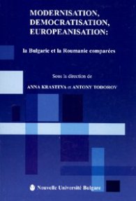 Modernisation, Democratisation, Europeanisation: la Bukgarie et la Roumanie comparees
