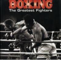 Boxing: The Greatest Fighters