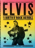 Alfred Wertheimer. Elvis and the Birth of Rock and Roll