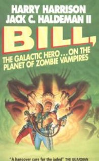 Bill, the Galactic Hero...on the Planet of Zombie Vampires