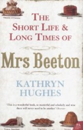 The Short Life and Long Times of Mrs Beeton