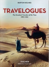 Burton Holmes. Travelogues. The Greatest Traveler of His Time