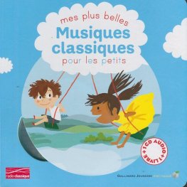 Mes plus belles Musiques classiques pour les petits + CD