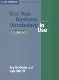 Test Your Business Vocabulary in Use. Advanced