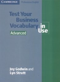 Test Your Business Vocabulary in Use. Advanced
