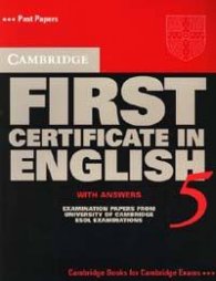 Cambridge First Certificate in English 5/ with answers