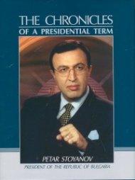 Petar Stoyanov. The Chronicles of a Presidential Term
