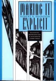 Making it Explicit: Reasoning, Representing, and Discursive Commitment