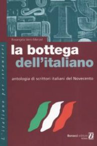 La bottega dell'italiano: Antologia di scrittori italiani del Novecento