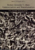 Broken Grounds 1: Mass Communication and Transformation