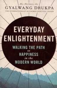 Everyday Enlightenment: Walking The Path to Happiness in The Modern World