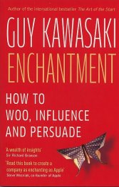 Enchantment: How To Woo, Influence and Persuade