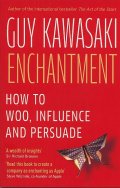 Enchantment: How To Woo, Influence and Persuade