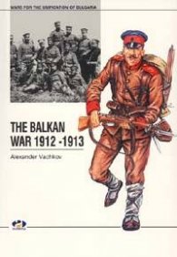 The Balkan War 1912 - 1913