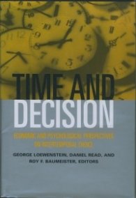 Time and Decision: Economic and Psychological Perspectives on Intertemporal Choice