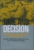 Time and Decision: Economic and Psychological Perspectives on Intertemporal Choice