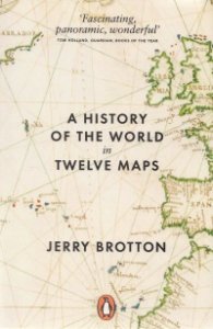 A History of The World in Twelve Maps