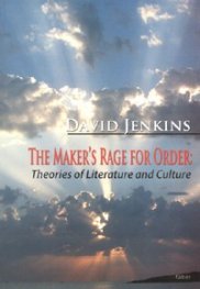 The Maker's Rage for Order: Theories of Literature and Culture