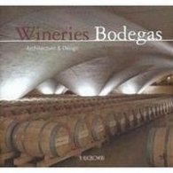 Wineries / Bodegas: Architecture And Design/Arquitectura y diseno