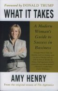 What it takes-A modern Woman's Guide to Success in Business