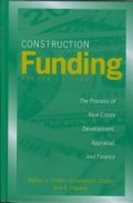 Construction Funding: The Process of Real Estate Development, Appraisal, and Finance