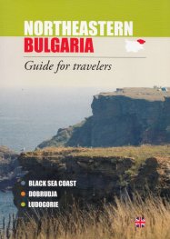 Northeastern Bulgaria. Guide for travelers (Black Sea Coast, Dobrudja, Ludogorie)