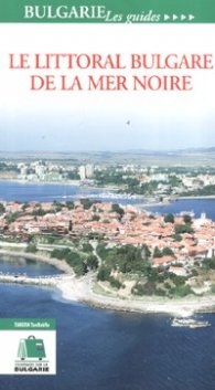Le littoral Bulgare de la Mer Noire/ Bulgarie Les Guides