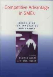 Competitive Advantage in Sme's : Organising for Innovation and Change